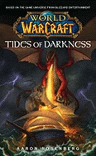 World of Warcraft: Tides of Darkness: World of Warcraft by Aaron Rosenberg: Used
