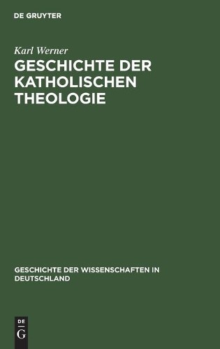 Karl Werner Geschichte Der Katholischen Theologie (Hardback)