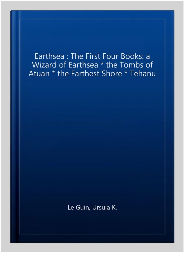 Earthsea : The First Four Books: a Wizard of Earthsea * the Tombs of Atuan * ...