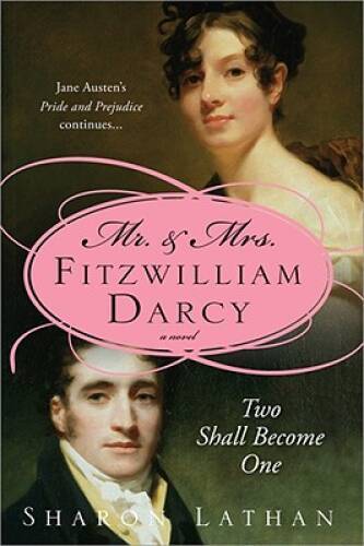 Mr. & Mrs. Fitzwilliam Darcy: Two Shall Become One (The Darcy Saga) - GOOD