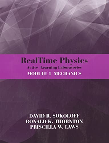 RealTime Physics: Active Learning Laboratories, Module 1 : Mechanics by David R. Sokoloff, Ronald K. Thornton and Priscilla W. Laws (2011, Trade Paperback)