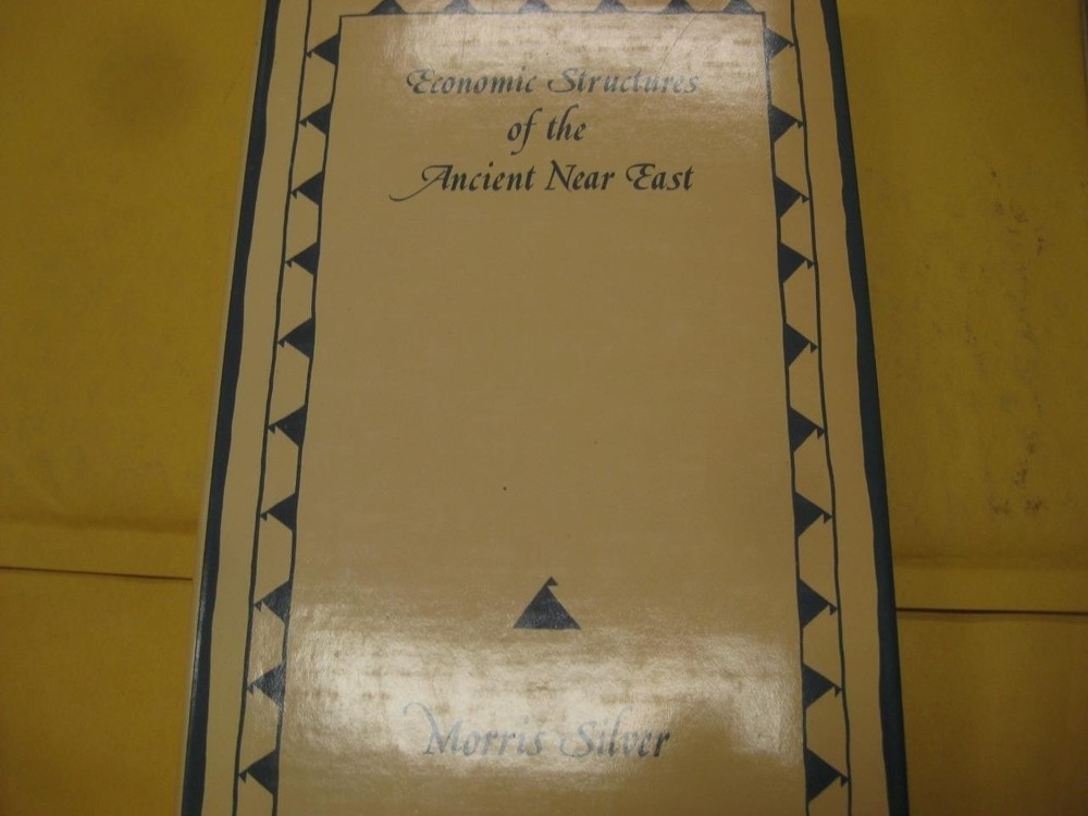 Economic Structures of the Ancient Near East by Morris Silver