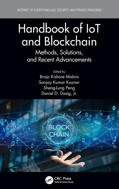 Handbook Of Iot And Blockchain: Methods, Solutions, And Recent Advancements