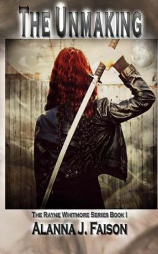The Unmaking: The Rayne Whitmore Series by Faison, Alanna J., Brand New, Free...