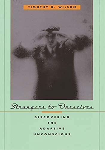 Strangers to Ourselves: Discovering ..., Timothy Wilson