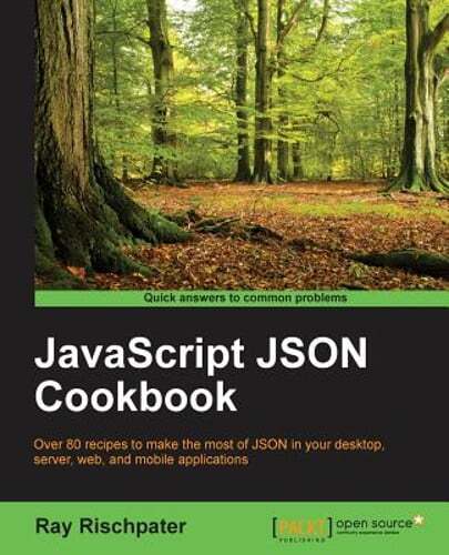 JavaScript JSON Cookbook by Ray Rischpater - New Edition