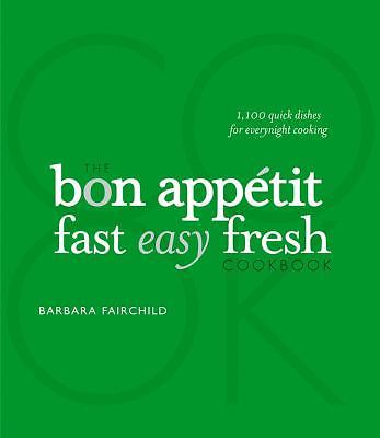 Bon Appetit Cookbook : Fast Easy Fresh by Barbara Fairchild (2008, Hardcover)