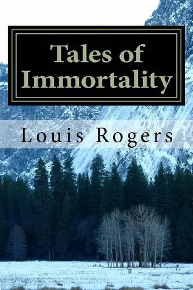 Tales of Immortality by Louis Rogers (English) Paperback Book