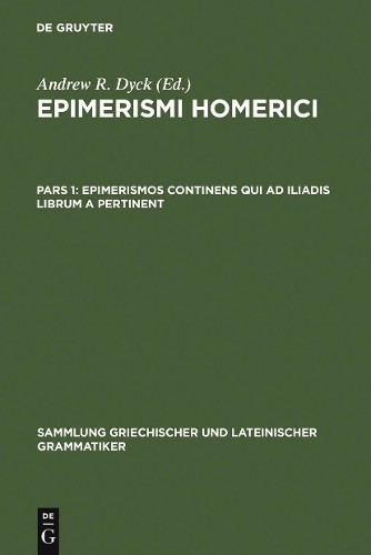 Andrew R. Dyck Epimerismos continens qui ad Iliadis librum A pertinen (Hardback)