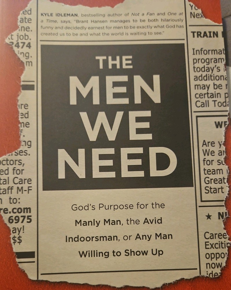 Men We Need : God's Purpose for the Manly Man -  Brant Hansen