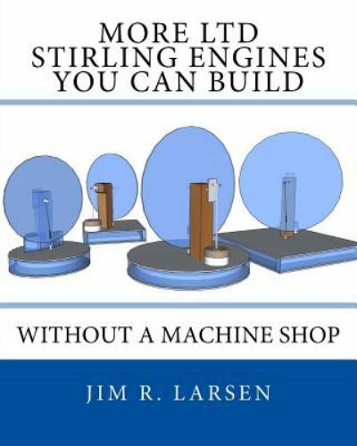 More Ltd Stirling Engines You Can Build Without a Machine Shop, Paperback by ...