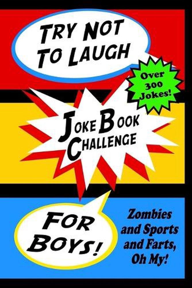 Try Not To Laugh Joke Book Challenge For Boys: Zombies and Sports and Farts, Oh