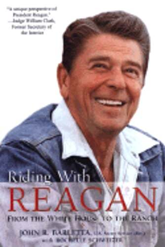 Riding with Reagan: From the White House to the Ranch by John R Barletta: Used