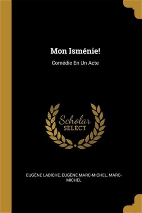 Mon Ism�nie!: Com�die En Un Acte (Paperback or Softback)
