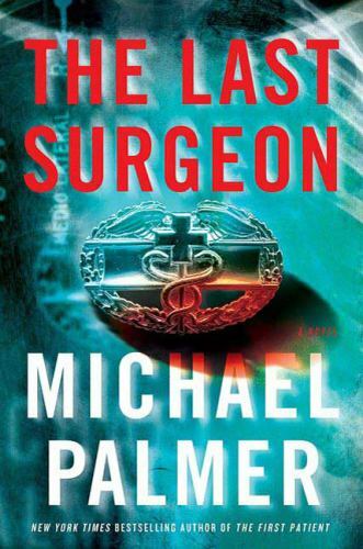 Last Surgeon by Michael Palmer (2010, Hardcover)
