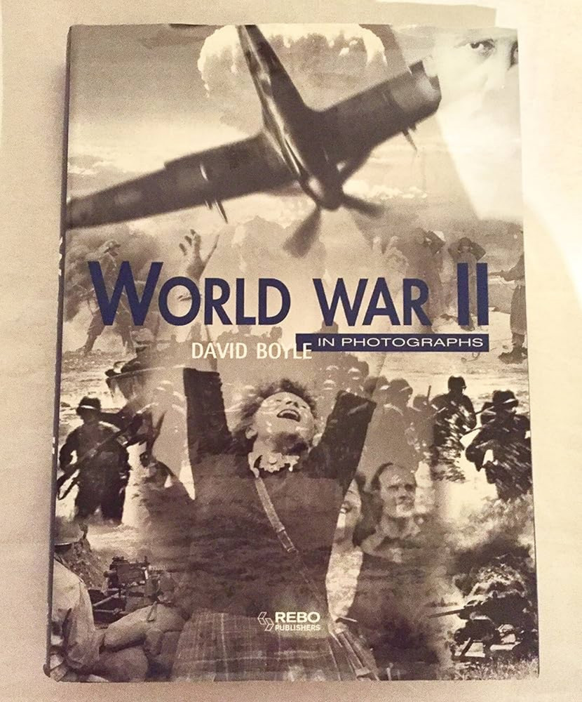 World War II in Photographs by David Boyle (1998) WW2 History Pictorial A2-51