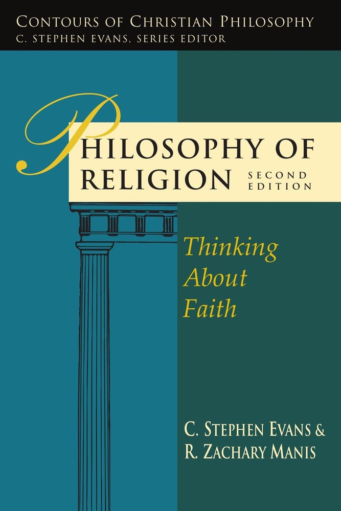 Philosophy of Religion: Thinking About Faith (Contours of Christian Philosop...