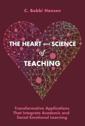 The Heart and Science of Teaching: Transformative Applications That Integrate