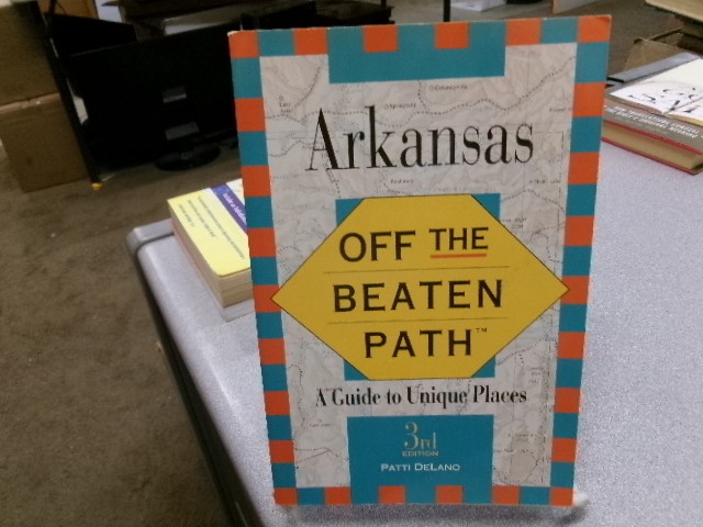 Arkansas: Off the Beaten Path (3rd ed), Patti DeLano