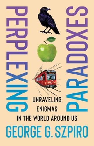 Perplexing Paradoxes: Unraveling Enigmas in the World Around Us by Szpiro: Used