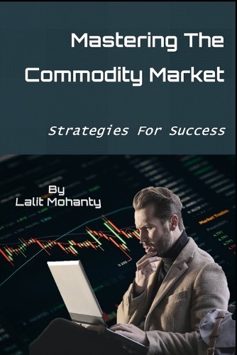 Lalit Prasad Mohanty Mastering the Commodity Market (Paperback)Another great item from Rarewaves USA | Free delivery!
