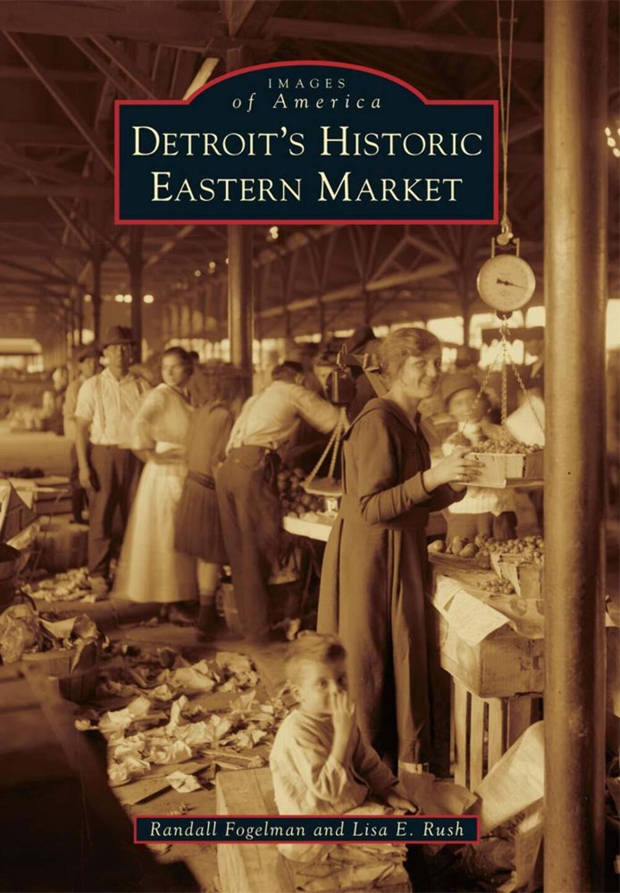 NEW Arcadia Publishing Detroit's Historic Eastern Market, MI 9780738584409 Image
