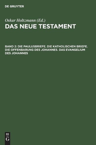 Die Paulusbriefe. Die Katholischen Briefe. Die Offenbarung Des Johann (Hardback)