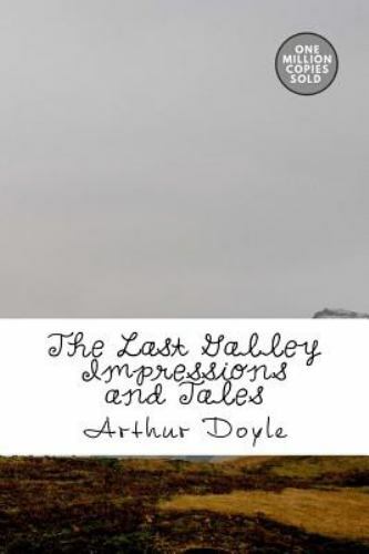 Last Galley Impressions and Tales, Paperback by Doyle, Arthur Conan, Sir, Lik...