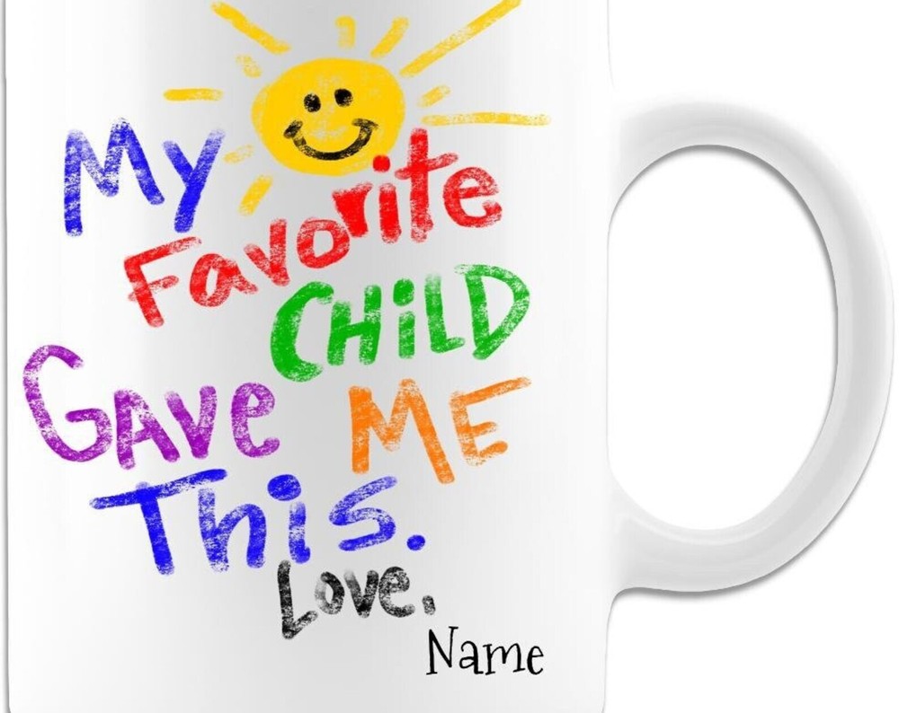 My Favorite Child Gave Me This Coffee 11oz Mug Premium Quality Gift Idea For