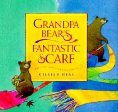 Grandpa Bear's Fantastic Scarf by Gillian Heal: Used