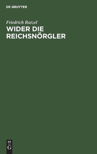Friedrich Ratzel Wider Die Reichsnörgler (Hardback)