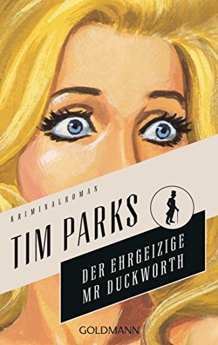 Der ehrgeizige Mr. Duckworth: Kriminalroman - Die Morris-Duckwo... by Parks, TimFREE US DELIVERY | ISBN: 344248491X | Quality Books