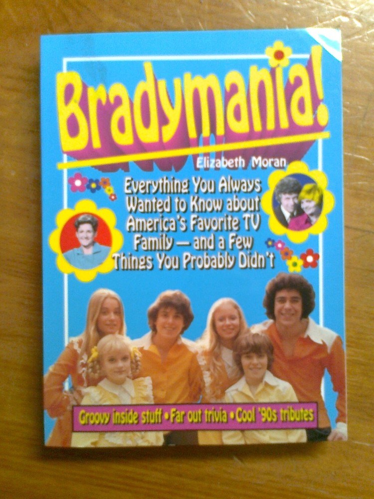 Bradymania!: Everything You Always Wanted to Know about America's Favorite T...