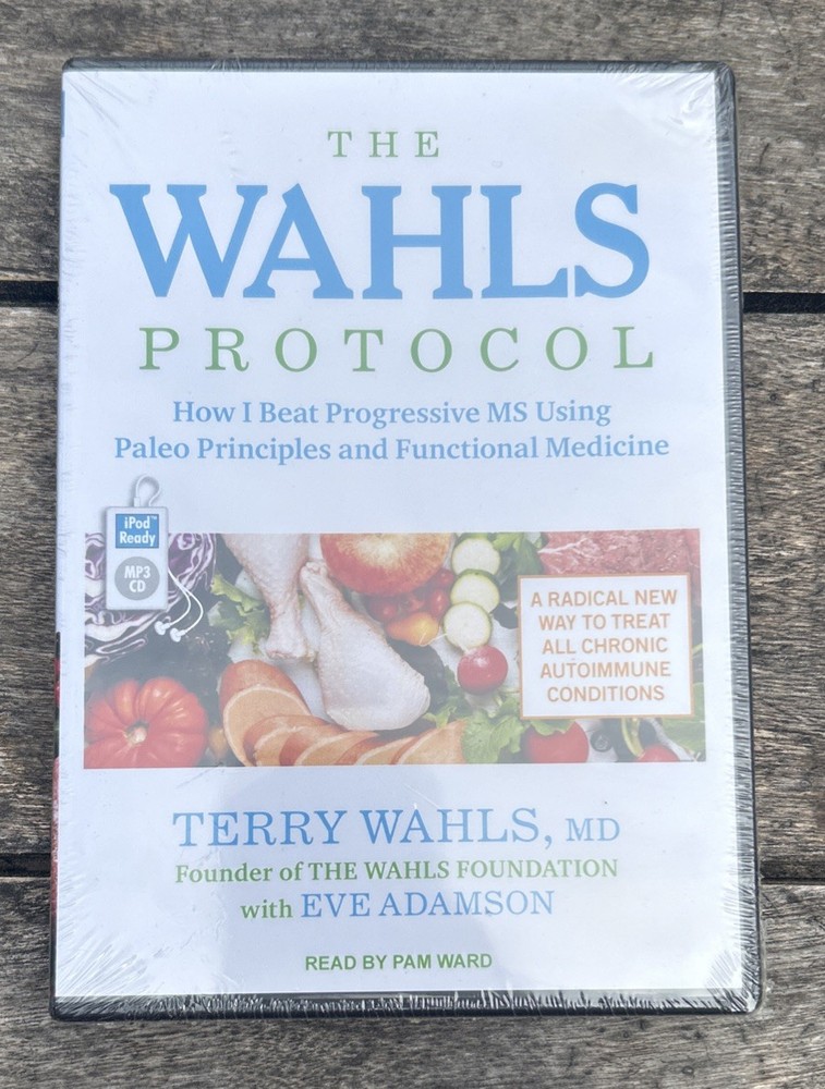 The Wahls Protocol : How I Beat Progressive MS Using Paleo Principles and...