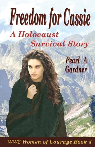 Freedom for Cassie: A Holocaust Survival Story (WW2 Women of Courage) by Gardner