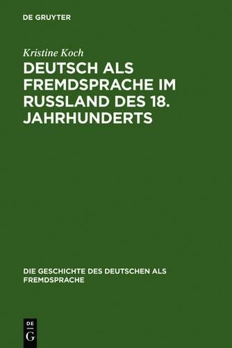 Kristine Koch Deutsch als Fremdsprache im Rußland des 18. Jahrhundert (Hardback)