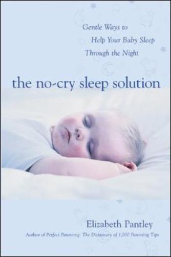 The No-Cry Sleep Solution: Gentle Ways to Help Your Baby Sleep Through the Night
