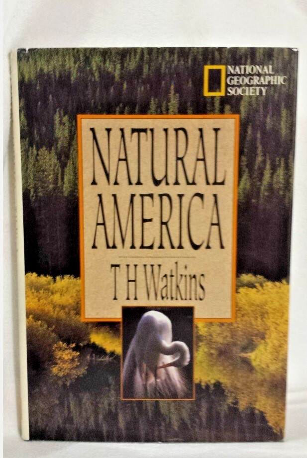 Natural America T H Watkins HC w/ DJ 1998 National Geographic Society