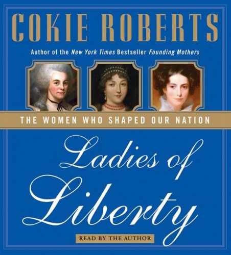 Ladies of Liberty CD: The Women Who - Audio CD, by Roberts Cokie - Very Good