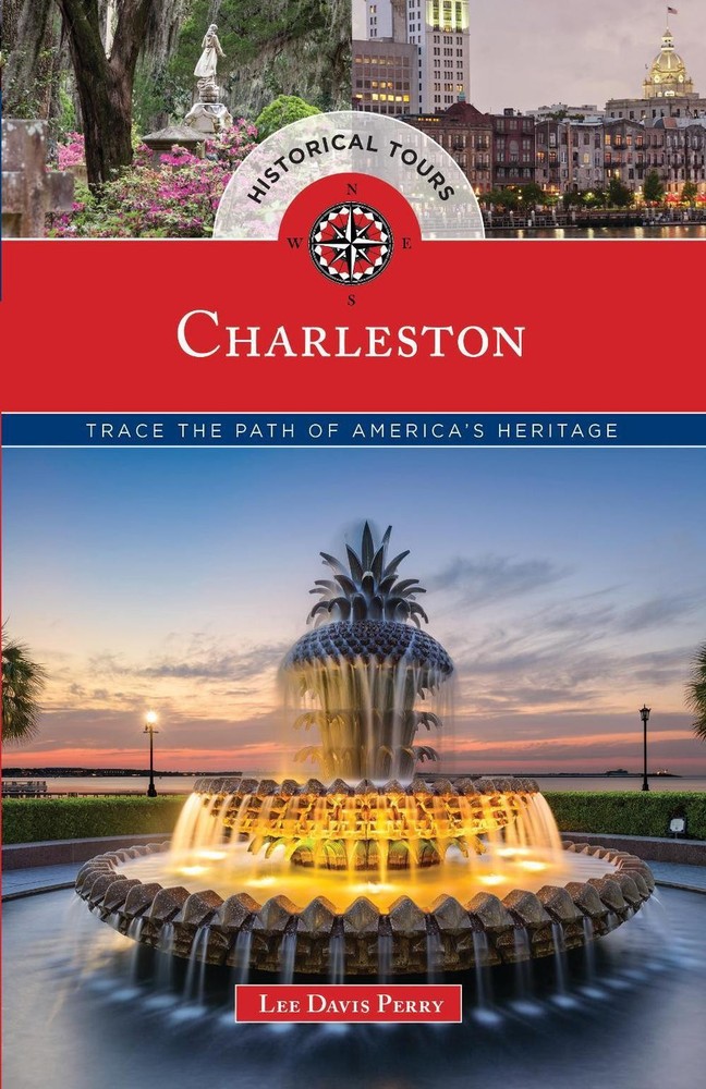 Historical Tours Charleston: Trace the Path of America's Heritage by Lee Davis P