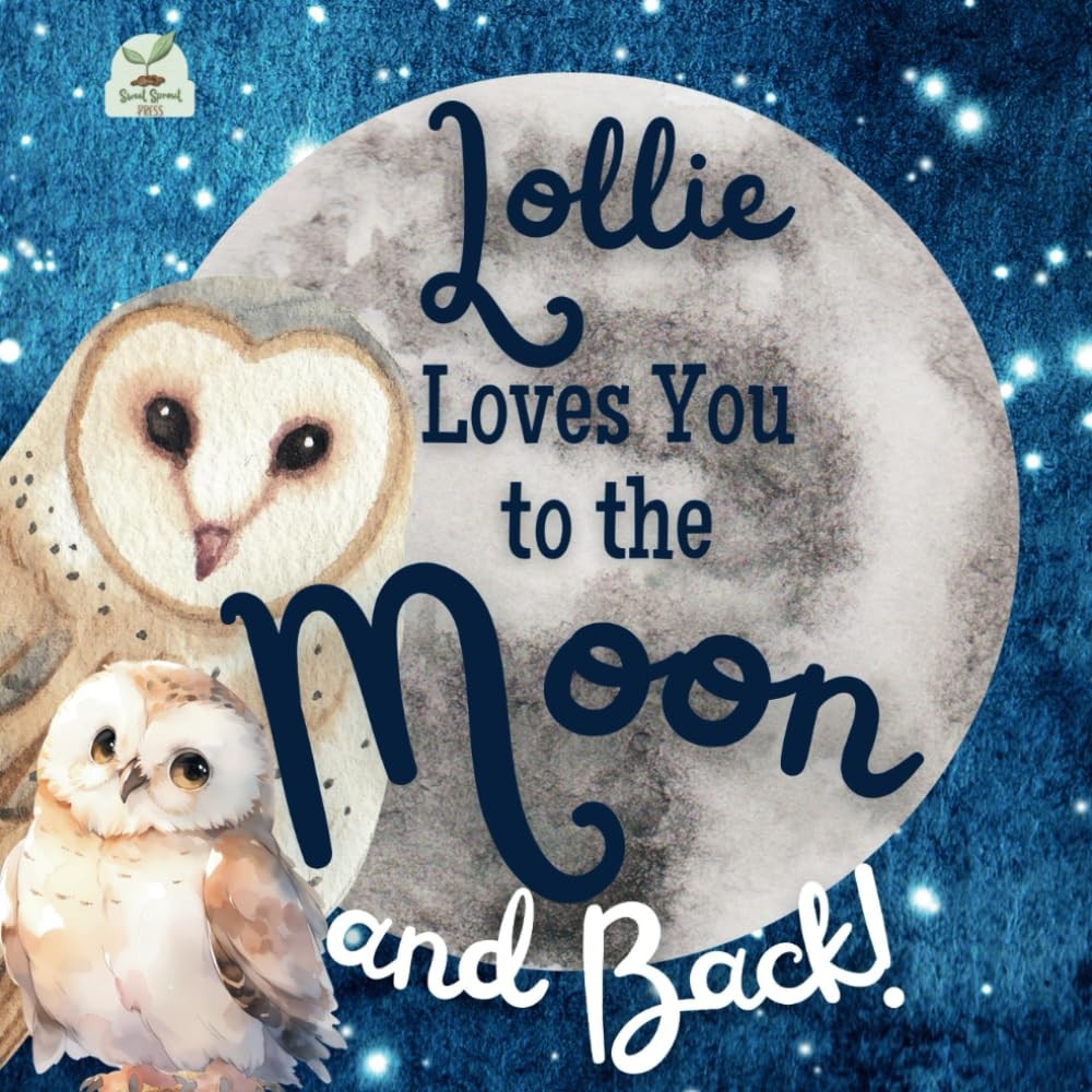 Lollie Loves You to the Moon and Back: A Beautiful Story of Love That Stretches