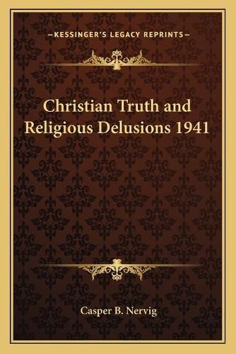 Casper B Nervig Christian Truth and Religious Delusions 1941 (Paperback)Another great item from Rarewaves USA | Free delivery!