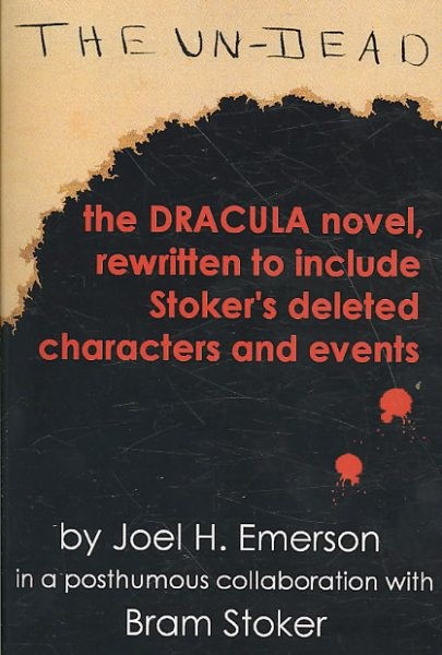 Un-Dead : The Dracula Novel, Rewritten to Include Stoker's Characters and Eve...