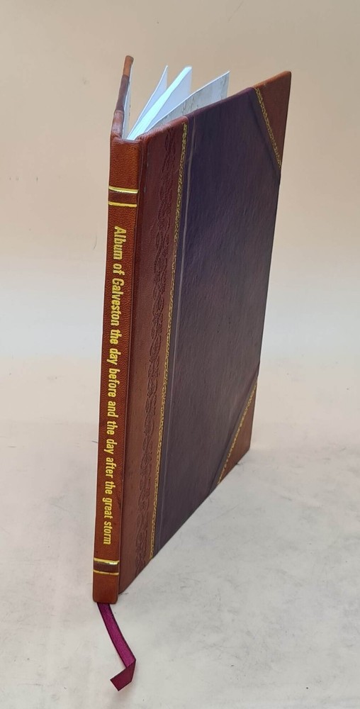 Album Of Galveston The Day Before And The Day After The Great St [Leather Bound]