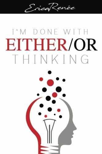 I'm Done With Either/Or Thinking - Paperback, by Renee Erica - Very Good