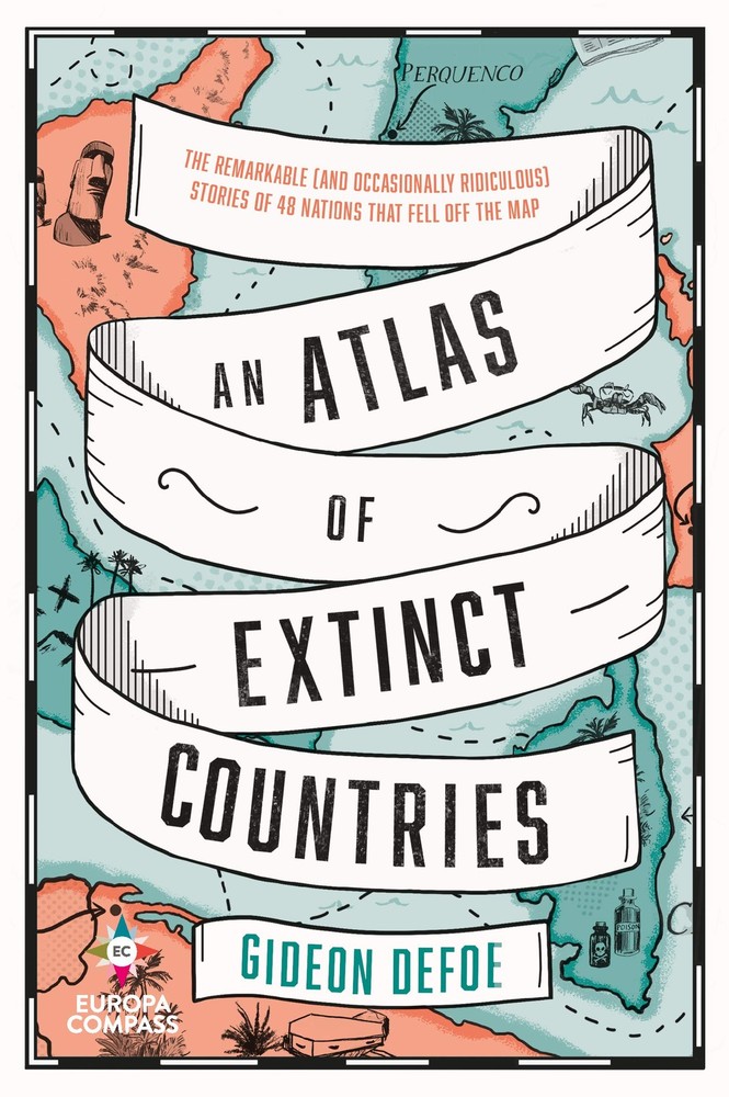 An Atlas of Extinct Countries by Defoe
