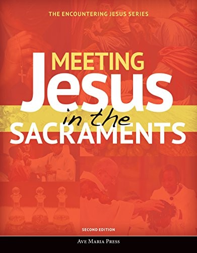 Meeting Jesus in the Sacraments (Second Edition) (Encountering...