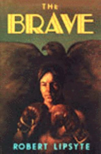 The Brave by Lipsyte, Robert, Good Book