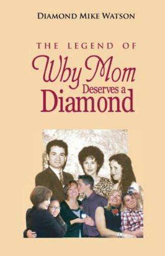 The Legend of Why Mom Deserves a Diamond by Watson, Diamond Mike, Very Good Book
