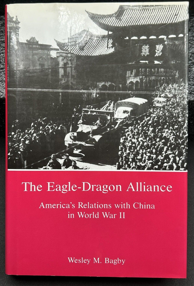World War II U.S. - China Relations History Hardcover DJ Illust.  1st Ed 306pg